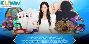 Baccarat Online KUWIN - Trải Nghiệm Giải Trí Hàng Đầu