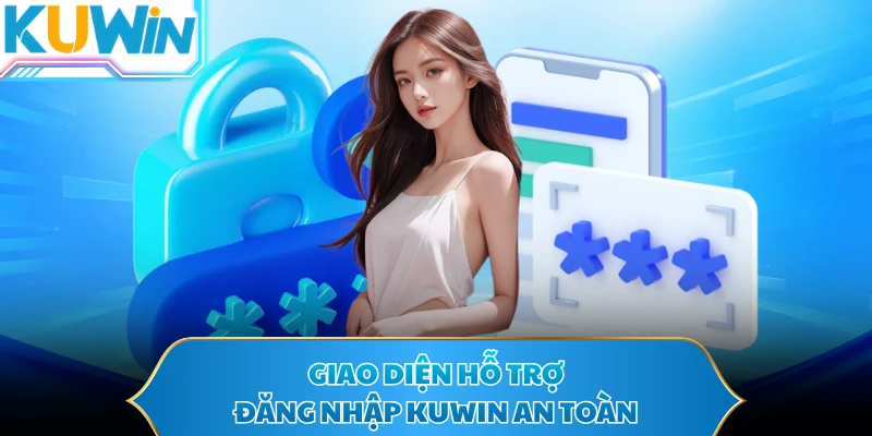 Giao diện hỗ trợ đăng nhập KUWIN an toàn