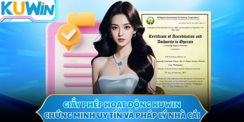 Giấy phép hoạt động KUWIN chứng minh uy tín và pháp lý nhà cái