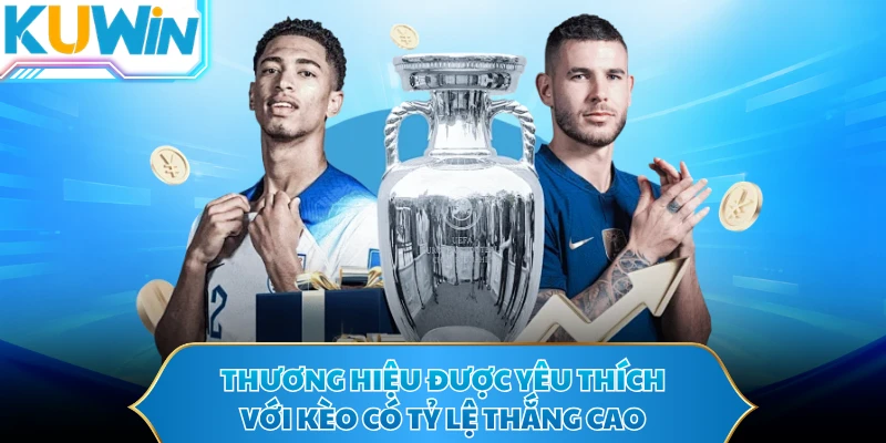 Thương hiệu được yêu thích với kèo có tỷ lệ thắng cao